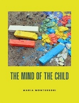 The mind of the child (translated) - Maria Montessori