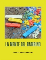 La mente del bambino - Maria Montessori