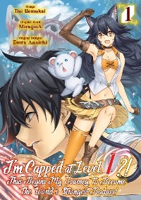 I’m Capped at Level 1?! Thus Begins My Journey to Become the World’s Strongest Badass! (Manga) Volume 1 - Dai Uemukai