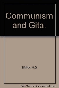 Communism And Gita A Philosophico-Ethical Study -  H.S. Sinha