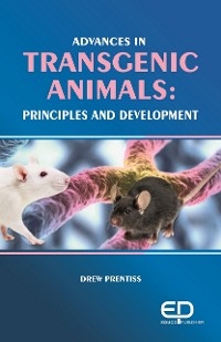Advances In Transgenic Animals: Principles And Development -  Drew Prentiss,  Nandita Sethi
