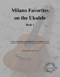 Milano Favorites on the Ukulele (Book 1) - Robert Vanderzweerde