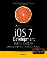 Beginning iOS 7 Development -  Jeff LaMarche,  David Mark,  Jack Nutting,  Fredrik Olsson