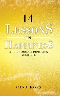 14 Lessons in Happiness -  Gina Ross