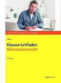 Klausur-Leitfaden Bilanzsteuerrecht - Edmund Wagner