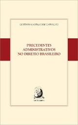 Precedentes Administrativos no Direito brasileiro - GUSTAVO MARINHO DE CARVALHO