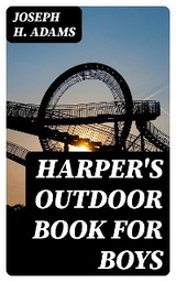 Harper's Outdoor Book for Boys - Joseph H. Adams