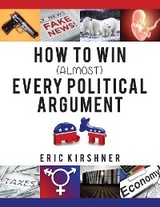 How To Win (Almost) Every Political Argument -  Eric Kirshner