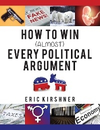 How To Win (Almost) Every Political Argument -  Eric Kirshner