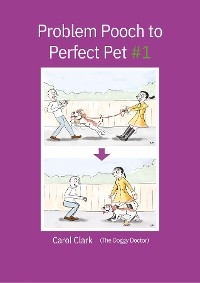 Problem Pooch to Perfect Pet Book 1 - Carol Clark