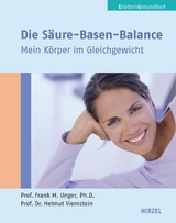 Die Säure-Basen-Balance - Frank Unger, Helmut Viernstein