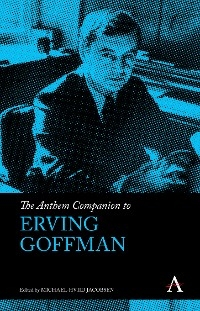 Anthem Companion to Erving Goffman - 