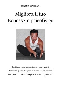 Migliora il Tuo Benessere Psicofisico - Maurizio Tovagliaro