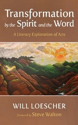 Transformation by the Spirit and the Word -  Will Loescher
