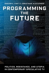 Programming the Future -  Jonathan Alexander,  Sherryl Vint