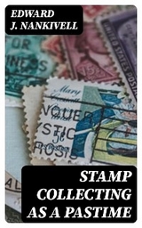 Stamp Collecting as a Pastime - Edward J. Nankivell