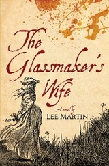 Glassmaker's Wife -  Lee Martin