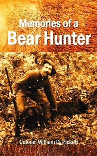 Memories of a Bear Hunter -  William D. Pickett