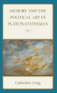 Memory and Political Art in Plato's Statesman -  Catherine Craig