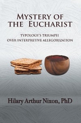 Mystery of the Eucharist -  Hilary Arthur Nixon PhD