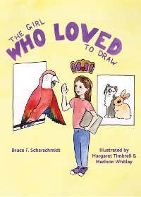 The Girl Who Loved to Draw - Bruce Scharschmidt