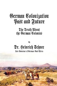 German Colonization Past and Future -  Heinrich Schnee