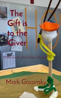 The Gift is to the Giver - Mark H. Gozonsky