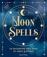 Moon Spells : An Enchanting Spell Book of Magic & Rituals Volume 2 -  AURORA KANE
