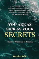You Are as Sick as Your Secrets. - Deirdre J Rolfe