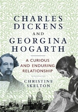 Charles Dickens and Georgina Hogarth -  Christine Skelton