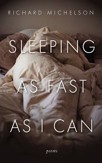 Sleeping as Fast as I Can -  Richard Michelson