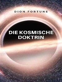 Die kosmische doktrin (übersetzt) - Violet M. Firth (Dion Fortune)