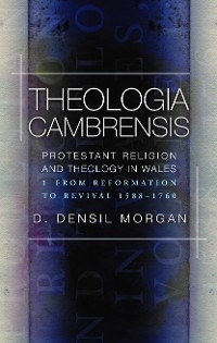 Theologia Cambrensis -  D. Densil Morgan