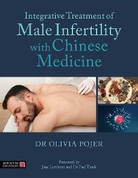 Integrative Treatment of Male Infertility with Chinese Medicine -  Olivia Pojer