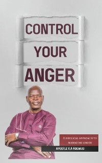 Control Your Anger -  Apostle Dr. Victor Adewusi