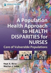 Population Health Approach to Health Disparities for Nurses - 