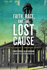 Faith, Race, and the Lost Cause -  Christopher Alan Graham
