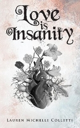 Love is Insanity -  Lauren Michelle Colletti