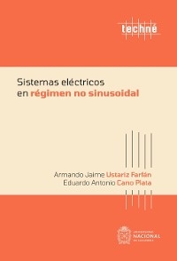 Sistemas eléctricos en régimen no sinusoidal - Eduardo Antonio Cano Plata, Armando Jaime Ustariz Farfán