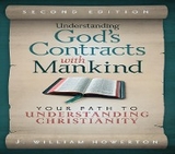 Understanding God's Contracts with Mankind -  J. William Howerton