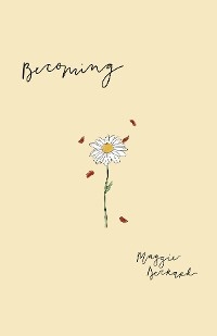 Becoming -  Maggie E Deckard