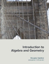 Introduction to Algebra and Geometry - Douglas Gardner