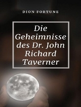 Die Geheimnisse des Dr. John Richard Taverner  (übersetzt) - Violet M. Firth (Dion Fortune)