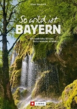 So wild ist Bayern - Oliver Baunach