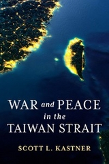 War and Peace in the Taiwan Strait -  Scott L. Kastner