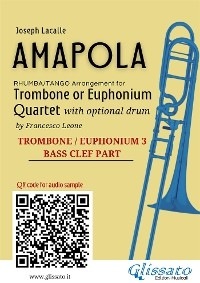 Trombone/Euphonium b.c. 3 of "Amapola" for Trombone or Euphonium Quartet - Joseph Lacalle, a cura di Francesco Leone