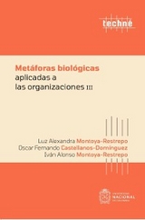 Metáforas biológicas aplicadas a las organizaciones III - Oscar Fernando Castellanos Domínguez, Luz Alexandra Montoya Restrepo, Iván Alonso Montoya Restrepo