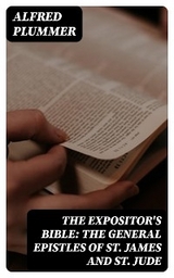 The Expositor's Bible: The General Epistles of St. James and St. Jude - Alfred Plummer