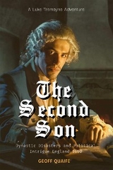 Second Son: Dynastic Disasters and Political Intrigue -  Geoff Quaife