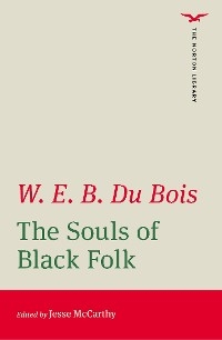 Souls of Black Folk -  W. E. B. Du Bois